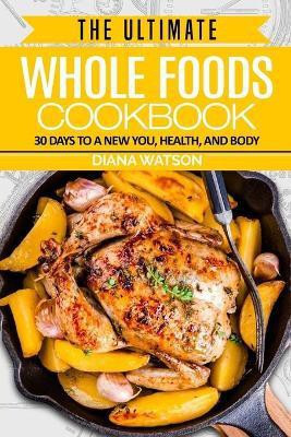Whole Foods Diet(English, Paperback, Watson Diana)