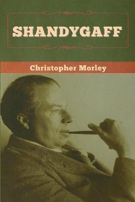 Shandygaff(English, Paperback, Morley Christopher)