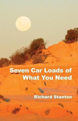 Seven Car Loads of What You Need(English, Paperback, Stanton Richard)