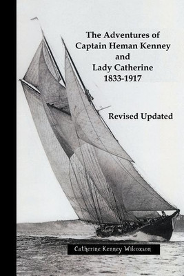 The Adventures of Captain Heman Kenney and Lady Catherine 1833-1917(English, Paperback, Wilcoxson Catherine Kenney)