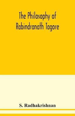 The philosophy of Rabindranath Tagore(English, Paperback, Radhakrishnan S)