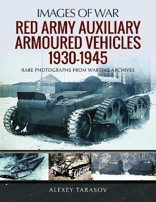 Red Army Auxiliary Armoured Vehicles, 1930-1945(English, Hardcover, Tarasov Alexey)