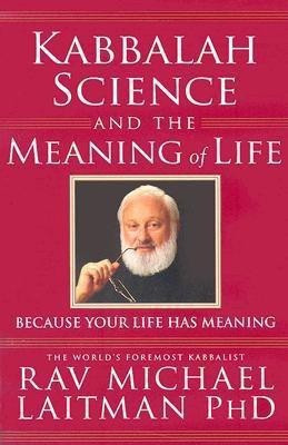 Kabbalah, Science & the Meaning of Life(English, Paperback, Laitman Rav Michael PhD)