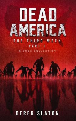 Dead America The Third Week Part One - 6 Book Collection(English, Hardcover, Slaton Derek)