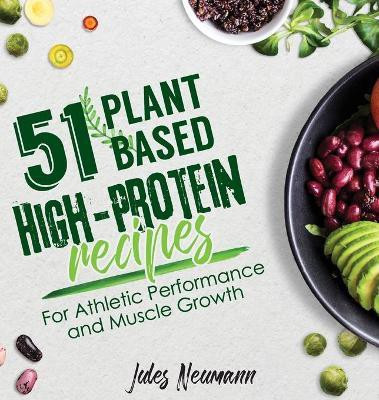51 Plant-Based High-Protein Recipes(English, Hardcover, Neumann Jules)