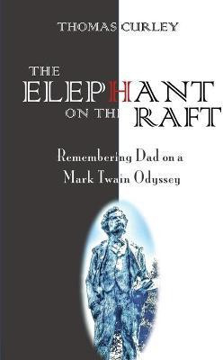 The Elephant on the Raft(English, Paperback, Curley Thomas)