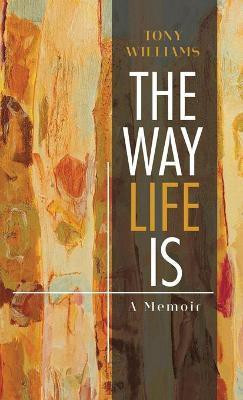 The Way Life Is(English, Hardcover, Williams Tony)