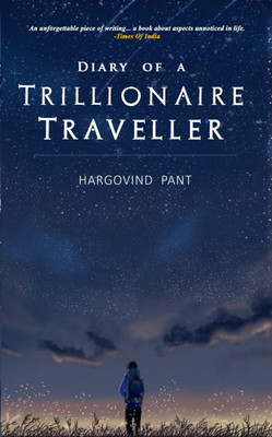 Diary Of A Trillionaire Traveller(Paperback, Hargovind Pant)