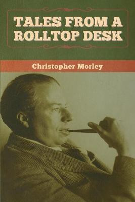 Tales from a Rolltop Desk(English, Paperback, Morley Christopher)