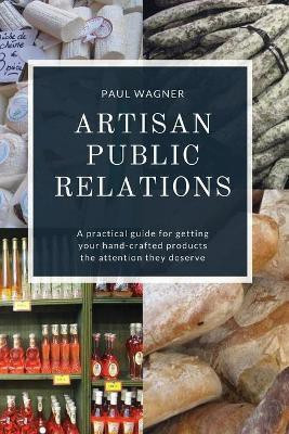 Artisan Public Relations(English, Paperback, Wagner Paul)