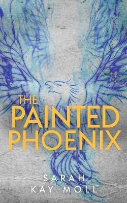 The Painted Phoenix(English, Paperback, Moll Sarah Kay)