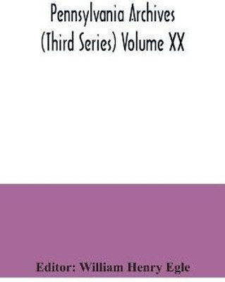 Pennsylvania archives (Third Series) Volume XX(English, Paperback, unknown)
