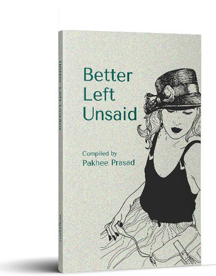 Better Left Unsaid(Paperback, Pakhee Prasad)