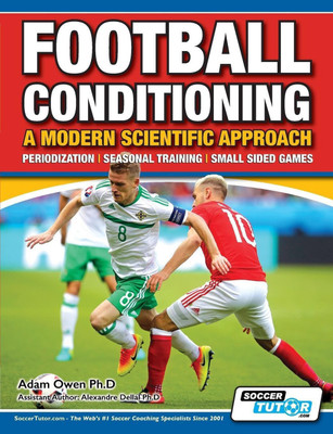 Football Conditioning A Modern Scientific Approach(English, Paperback, Owen Ph D Adam)