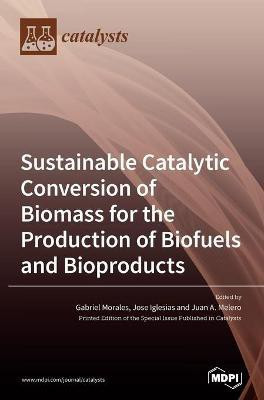 Sustainable Catalytic Conversion of Biomass for the Production of Biofuels and Bioproducts(English, Hardcover, unknown)