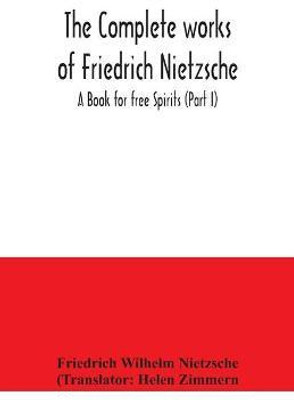 The complete works of Friedrich Nietzsche; A Book for free Spirits (Part I)(English, Paperback, Wilhelm Nietzsche Friedrich)