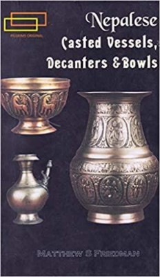 Nepalese Casted Vessels, Decanters and Bowls(English, Paperback, Friedman Matthew S.)