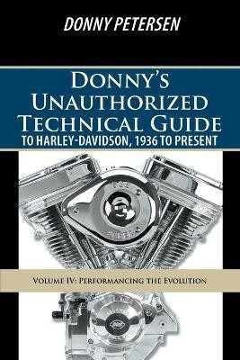 Donny's Unauthorized Technical Guide to Harley-Davidson, 1936 to Present(English, Paperback, Petersen Donny)