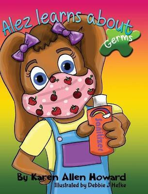 Alez Learns About Germs(English, Hardcover, Howard Karen A)