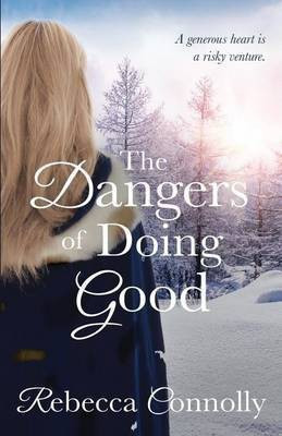 The Dangers of Doing Good(English, Paperback, Connolly Rebecca)
