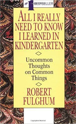All I Really Need to Know I Learned in Kindergarten(English, Paperback, Fulghum Robert)
