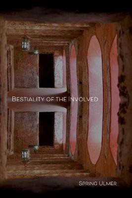 Bestiality of the Involved(English, Paperback, Ulmer Spring)