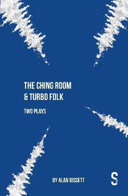 The Ching Room & Turbo Folk: Two Plays by Alan Bissett(English, Paperback, Bissett Alan)