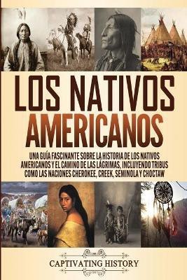 Los Nativos Americanos(Spanish, Paperback, History Captivating)