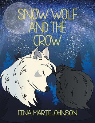 Snow Wolf and the Crow(English, Paperback, Johnson Tina Marie)