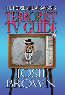 The Housewife Assassin's Terrorist TV Guide(English, Hardcover, Brown Josie)