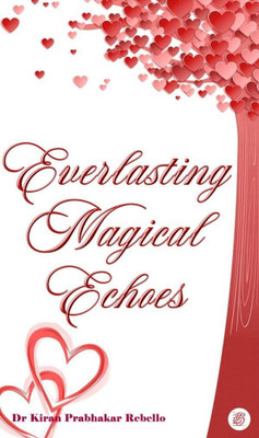 Everlasting Magical Echoes(Paperback, Dr. Kiran Prabhakar Rebello)