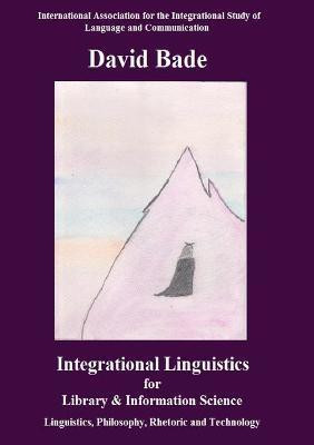 Integrational Linguistics for Library and Information Science(English, Paperback, Bade David)