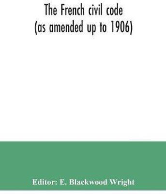 The French civil code (as amended up to 1906)(English, Paperback, unknown)