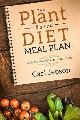 Plant Based Diet Meal Plan(English, Paperback, Jepson Carl)