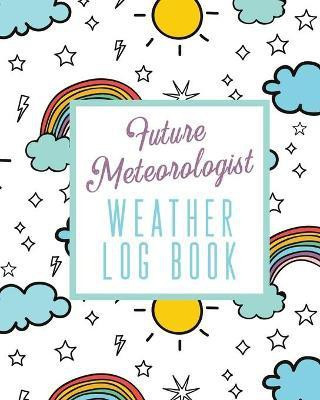 Future Meteorologist Weather Log Book(English, Paperback, Devon Alice)