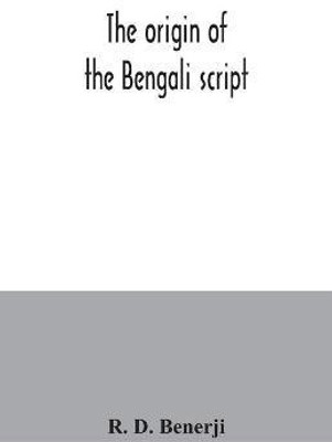The origin of the Bengali script(English, Paperback, D Benerji R)
