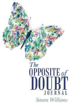 The Opposite of Doubt Journal(English, Paperback, Williams Senora)