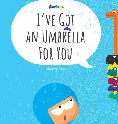 I've Got An Umbrella For You - Xiaomin Liu(English, Hardcover, Liu Xiaomin)