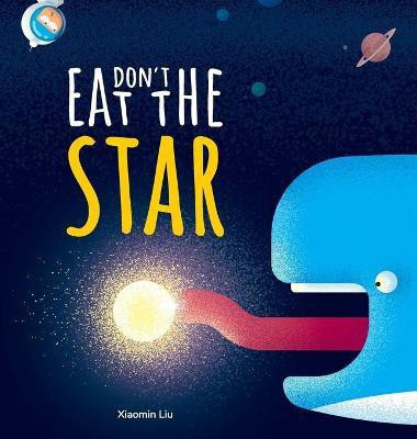 Don't Eat The Star(English, Hardcover, Liu Xiaomin)