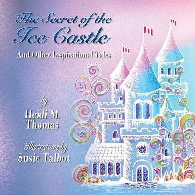 The Secret of the Ice Cast & Other Inspirational Tales(English, Paperback, Thomas Heidi M)