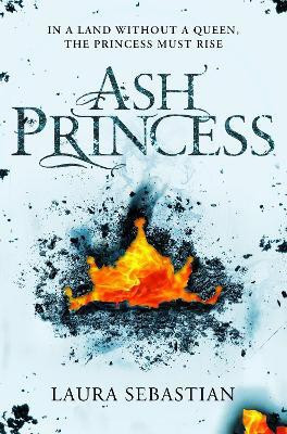 Ash Princess  - In a Land Without a Queen, the Princess Must Rise(English, Paperback, Sebastian Laura)