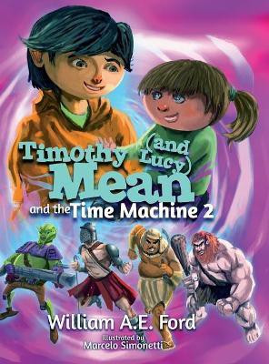 Timothy Mean and the Time Machine 2(English, Hardcover, Ford William Ae)