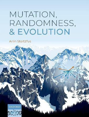 Mutation, Randomness, and Evolution(English, Hardcover, Stoltzfus Arlin Dr)