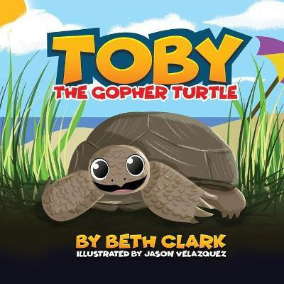 Toby The Gopher Turtle(English, Paperback, Clark Beth)