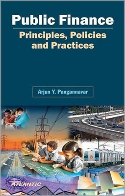 Public Finance Principles, Policies and Practices(English, Hardcover, Pangannavar Arjun Y.)