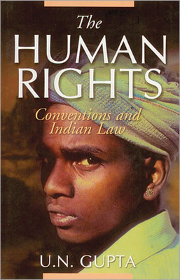 The Human Rights : Conventions and Indian Law 01 Edition(English, Hardcover, U. N. Gupta)
