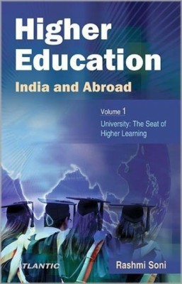 Higher Education - India and Abroad University: the Seat of Higher Learning(English, Hardcover, Soni Rashmi Dr.)