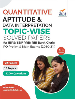Quantitative Aptitude & Data Interpretation Topic-wise Solved Papers for IBPS/ SBI/ RRB/ RBI Bank Clerk/ PO Prelim & Main Exams (2010-21) 5th Edition(Paperback, Disha Experts)