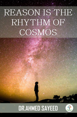 REASON IS THE RHYTHM OF COSMOS(Paperback, Dr. Ahmed Sayeed)
