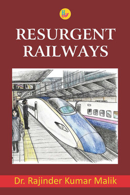 Resurgent Railways(Hardcover, Rajinder Malik)